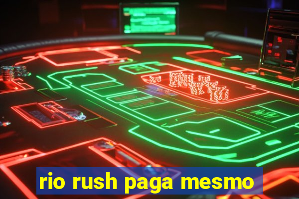 rio rush paga mesmo